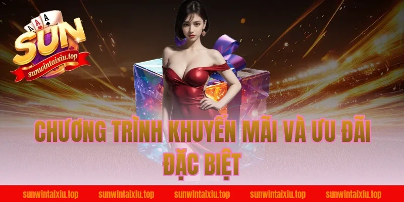 Chương Trình Khuyến Mãi Và Ưu Đãi Đặc Biệt