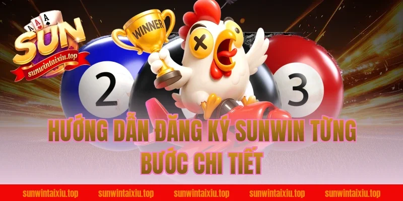 Hướng Dẫn Đăng Ký Sunwin Từng Bước Chi Tiết