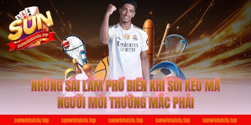 Những Sai Lầm Phổ Biến Khi Soi Kèo Mà Người Mới Thường Mắc Phải
