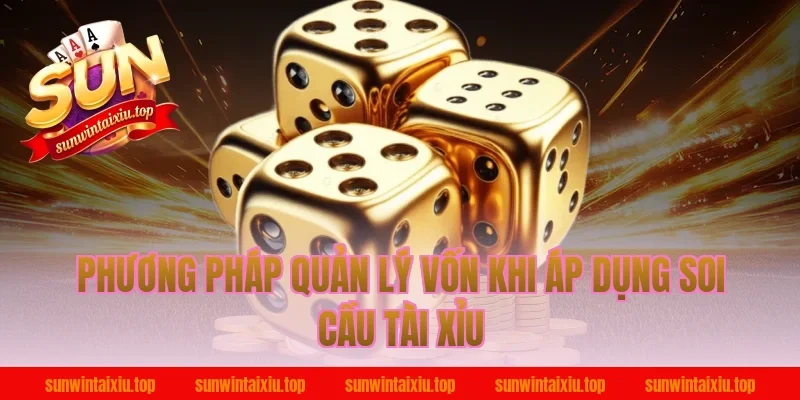 Phương Pháp Quản Lý Vốn Khi Áp Dụng Soi Cầu Tài Xỉu