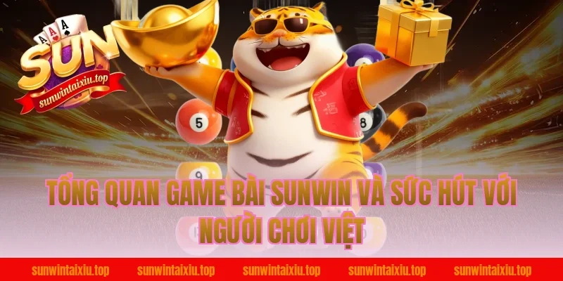 Tổng quan game bài sunwin và sức hút với người chơi Việt